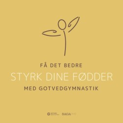 Få det bedre med Gotvedgymnastik. Styrk dine fødder