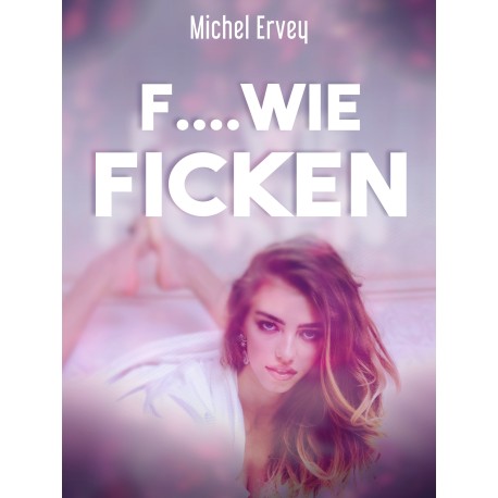 F....wie Ficken