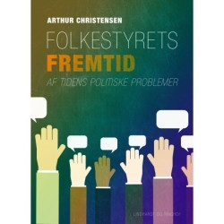 Folkestyrets fremtid. Af tidens politiske problemer