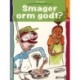 Smager orm godt?
