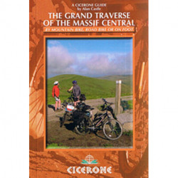 Grand Traverse of the Massif Central: By Mountain Bike, Road Bike or on Foot