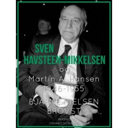 Sven Havsteen-Mikkelsen og Martin A. Hansen. 1946-1955