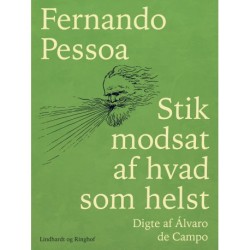 Stik modsat af hvad som helst. Digte af Álvaro de Campo