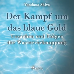 Der Kampf um das blaue Gold - Ursachen und Folgen der Wasserverknappung