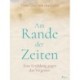 Am Rande der Zeiten. Eine Erzählung gegen das Vergessen