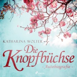 Die Knopfbüchse - Autobiografie