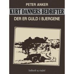 Kurt Danners bedrifter: Der er guld i bjergene