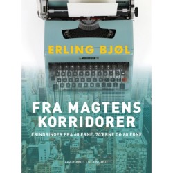 Fra magtens korridorer. Erindringer fra 60’erne, 70’erne og 80’erne