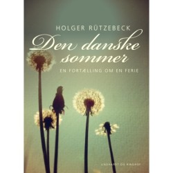 Den danske sommer. En fortælling om en ferie