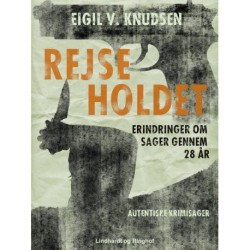 Rejseholdet - erindringer om sager gennem 28 år