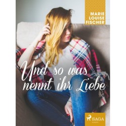 Und so was nennt ihr Liebe