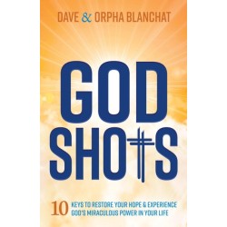 God Shots: 10 Keys to Restore Your Hope and Experience God's Miraculous Power In Your Life
