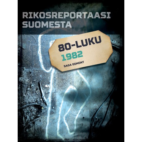 Rikosreportaasi Suomesta 1982