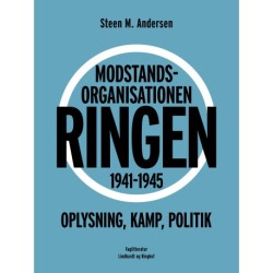 Modstandsorganisationen Ringen 1941-1945. Oplysning, kamp, politik