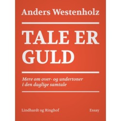 Tale er guld: Mere om over- og undertoner i den daglige samtale