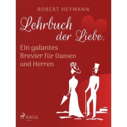 Lehrbuch der Liebe. Ein galantes Brevier für Damen und Herren