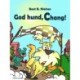 God hund, Chang!