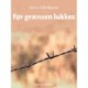 Før grænsen lukkes