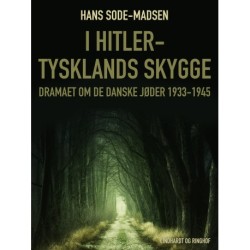 I Hitler-Tysklands skygge. Dramaet om de danske jøder 1933-1945