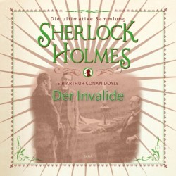Sherlock Holmes: Der Invalide - Die ultimative Sammlung