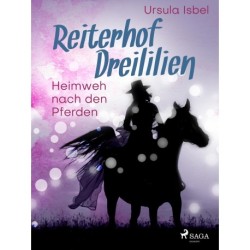 Reiterhof Dreililien 7 - Heimweh nach den Pferden