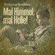 Mal Himmel, mal Hölle!