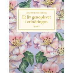 Et liv genoplevet i erindringen, Bind 4