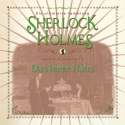 Sherlock Holmes: Das leere Haus - Die ultimative Sammlung