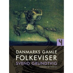 Danmarks gamle folkeviser. Bind 4