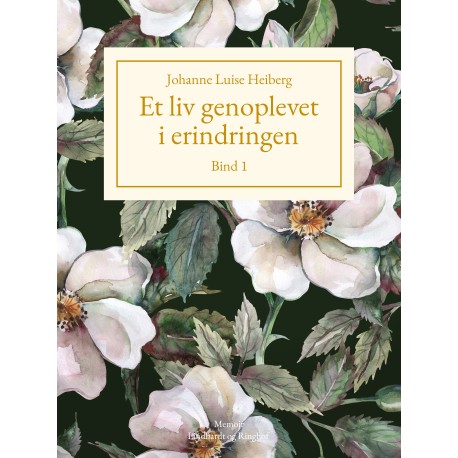 Et liv genoplevet i erindringen, Bind 1