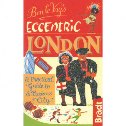 Ben le Vay´s Eccentric London: A Practical Guide to a Curious City
