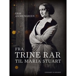 Fra Trine Rar til Maria Stuart