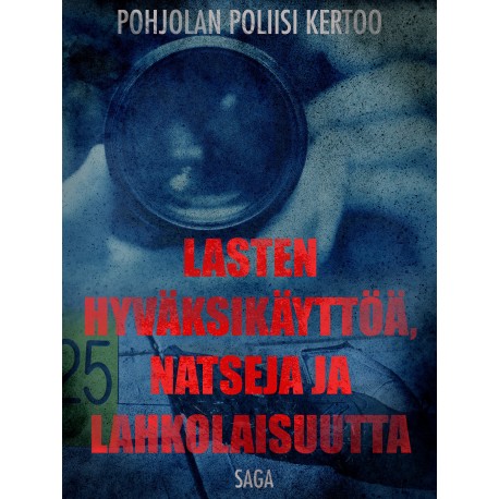 Lasten hyväksikäyttöä, natseja ja lahkolaisuutta