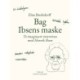 Bag Ibsens maske. To imaginære interviews med Henrik Ibsen