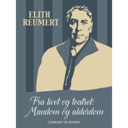 Fra livet og teatret: Mandom og alderdom