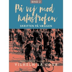 På vej mod katastrofen. Bind 2
