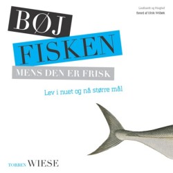 Bøj fisken mens den er frisk - lev i nuet og nå større mål