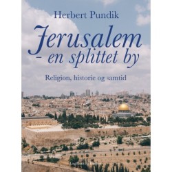 Jerusalem - en splittet by. Religion, historie og samtid