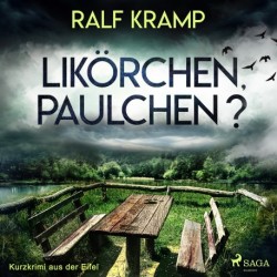 Likörchen, Paulchen? - Kurzkrimi aus der Eifel