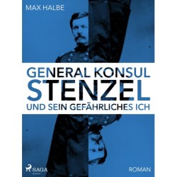 Generalkonsul Stenzel und sein gefährliches Ich