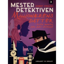 Mesterdetektiven 3: Millionærens datter - eller mumien, der blev levende