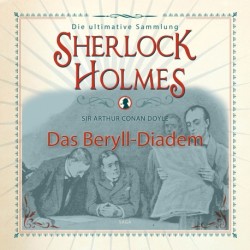 Sherlock Holmes: Das Beryll-Diadem - Die ultimative Sammlung