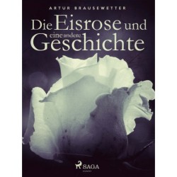 Die Eisrose und andere Geschichte