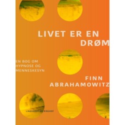 Livet er en drøm. En bog om hypnose
