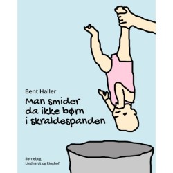 Man smider da ikke børn i skraldespanden