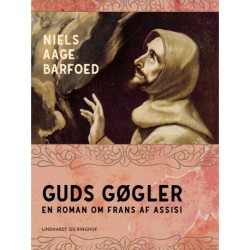 Guds gøgler - En roman om Frans af Assisi