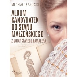 Album kandydatek do stanu małżeńskiego. Z notat starego kawalera