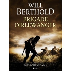 Brigade Dirlewanger - Tatsachenroman
