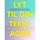 Lyt til din teenager: Sådan styrker du nærværet og tilliden