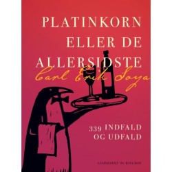 Platinkorn eller De allersidste. 339 indfald og udfald